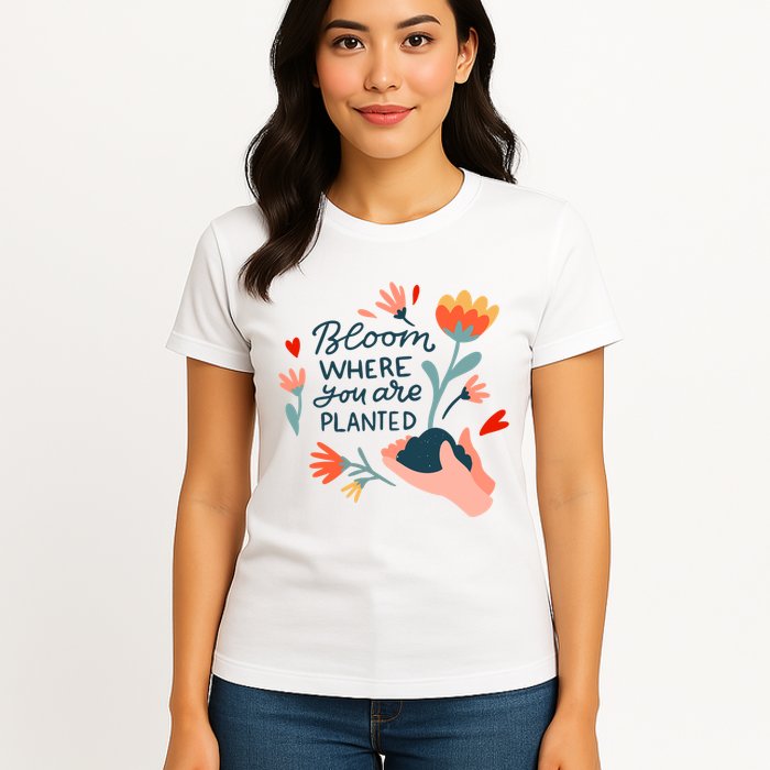 Bloom Where You Are Planted Nature Womens T-Shirt