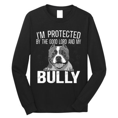 Bully Xl Pitbull Protected By The Lord And My American Bully Long Sleeve Shirt