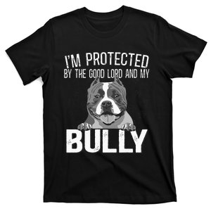 Bully Xl Pitbull Protected By The Lord And My American Bully T-Shirt