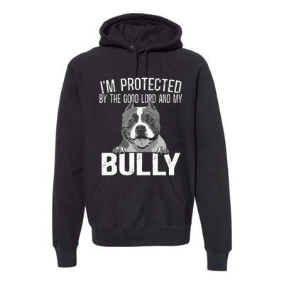 Bully Xl Pitbull Protected By The Lord And My American Bully Premium Hoodie