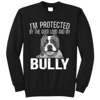 Bully Xl Pitbull Protected By The Lord And My American Bully Tall Sweatshirt