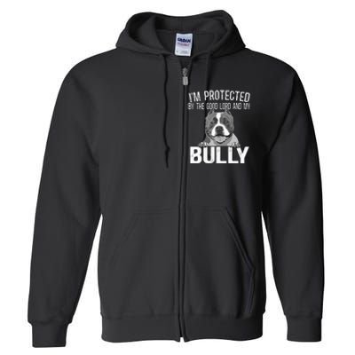 Bully Xl Pitbull Protected By The Lord And My American Bully Full Zip Hoodie