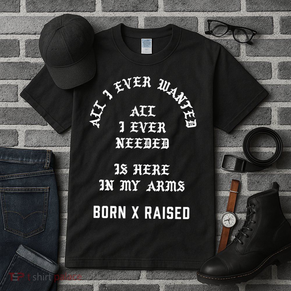 Born X Raised Store All I Ever Wanted Tall T-Shirt