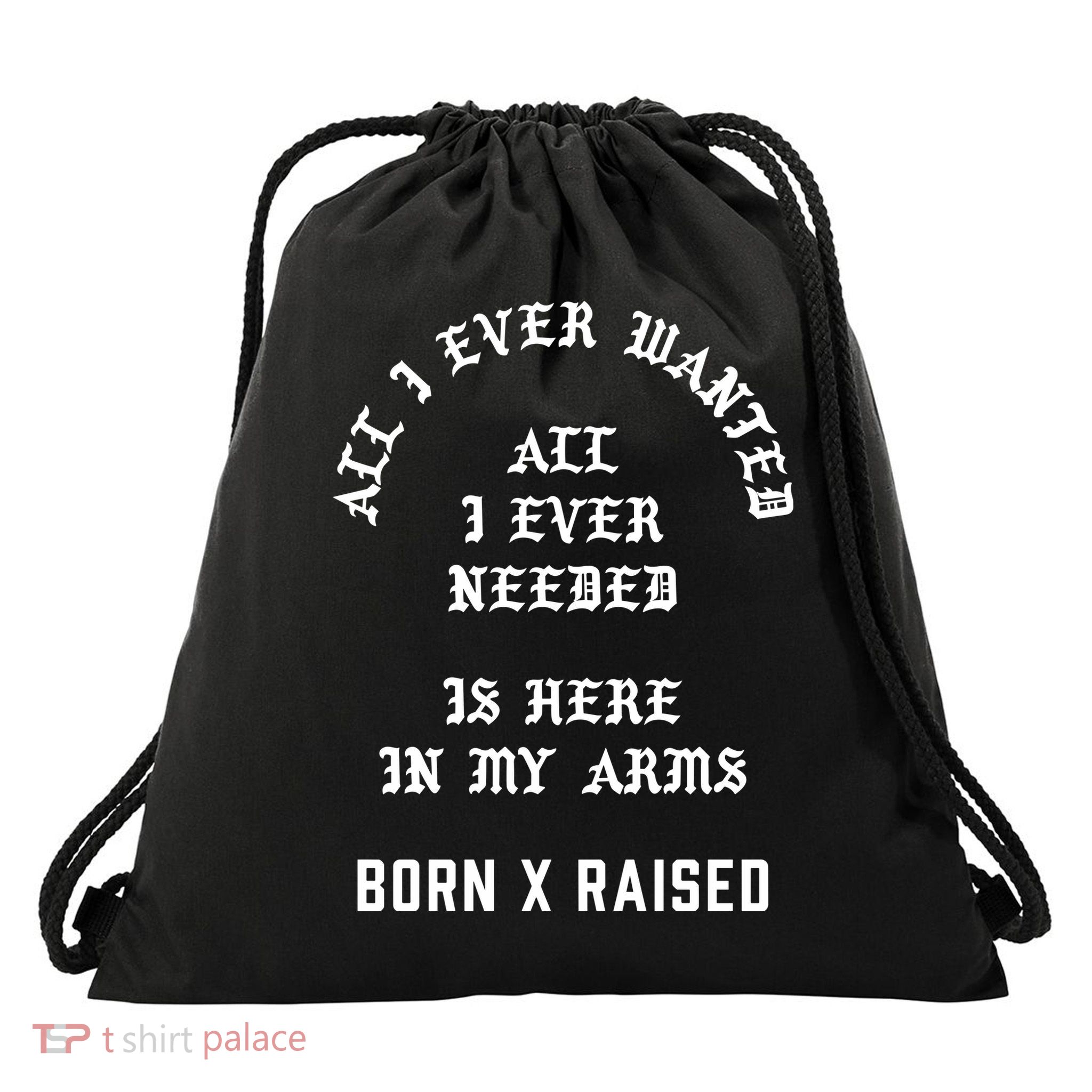 Born X Raised Store All I Ever Wanted Drawstring Bag