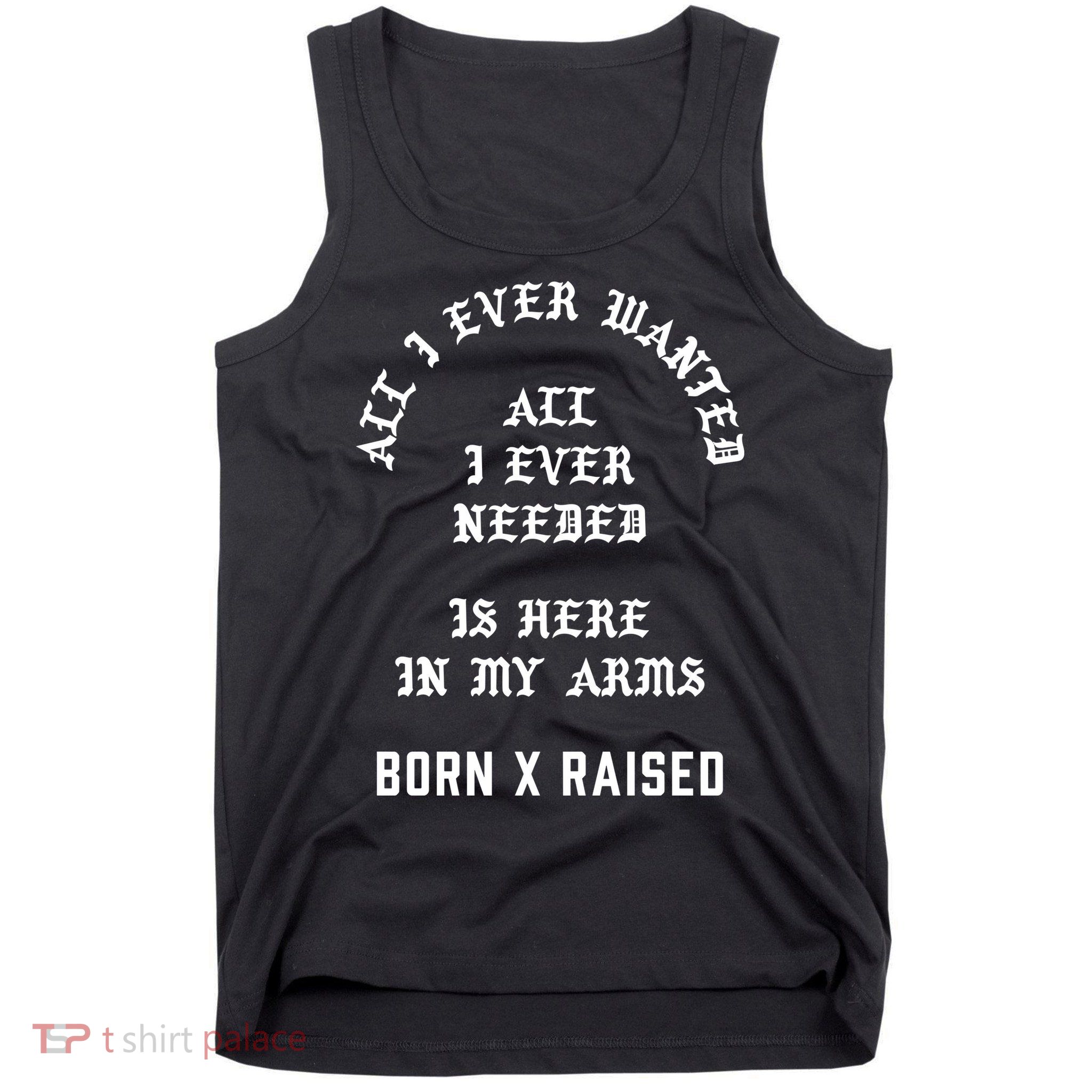 Born X Raised Store All I Ever Wanted Tank Top