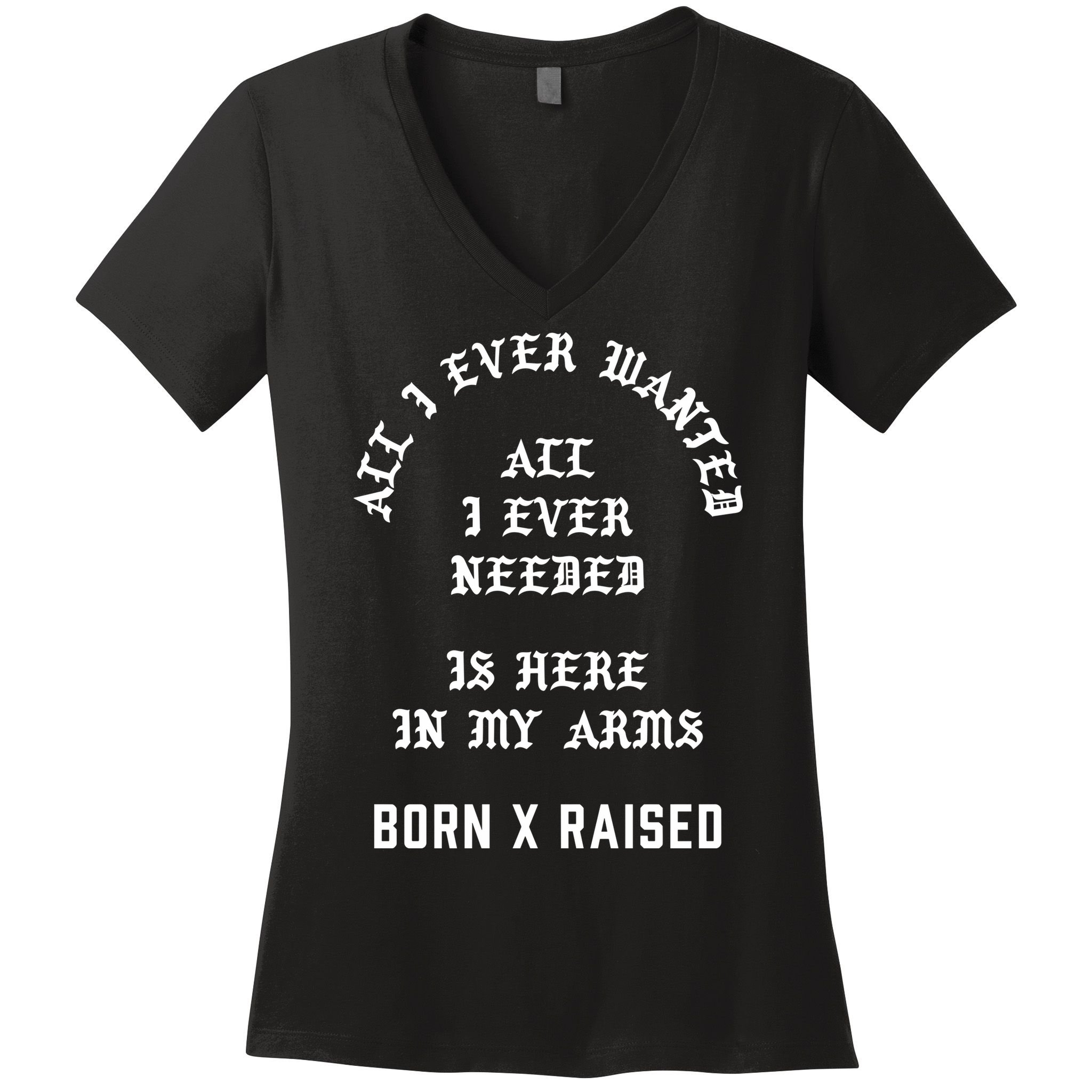 Born X Raised Store All I Ever Wanted Women's V-Neck T-Shirt