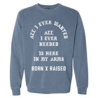 Born X Raised Store All I Ever Wanted Garment-Dyed Sweatshirt