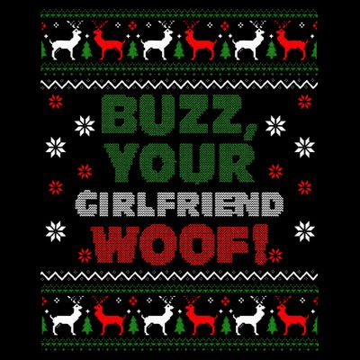 Buzz Xmas Your Girlfriend Woof! Ugly Christmas Sweater T-Shirt