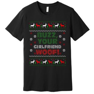 Buzz Xmas Your Girlfriend Woof! Ugly Christmas Sweater Premium T-Shirt