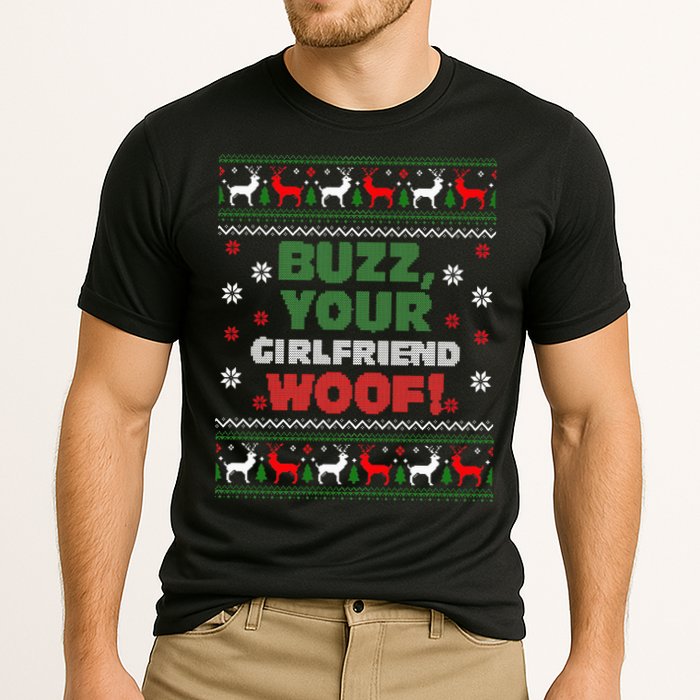 Buzz Xmas Your Girlfriend Woof! Ugly Christmas Sweater Cooling Performance Crew T-Shirt
