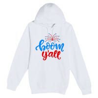 Boom Yall 4th Of July Firework Festive Premium Pullover Hoodie