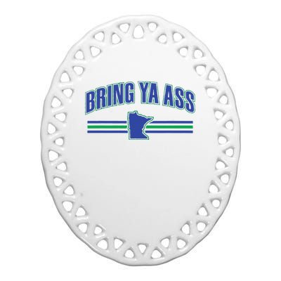 Bring Ya Ass To Minnesota Ceramic Oval Ornament