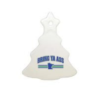 Bring Ya Ass To Minnesota Ceramic Tree Ornament