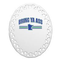 Bring Ya Ass Team Ceramic Oval Ornament