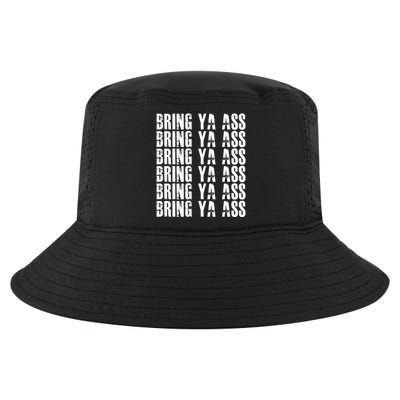 Bring Ya Ass Funny S Gift Cool Comfort Performance Bucket Hat