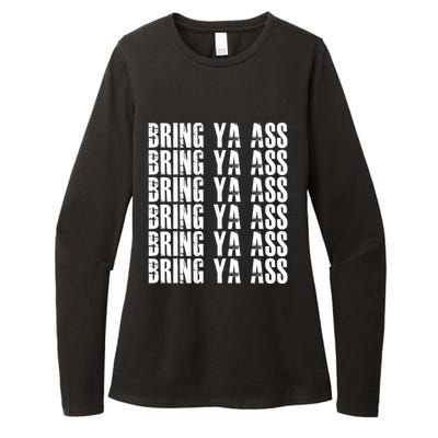 Bring Ya Ass Funny S Gift Womens CVC Long Sleeve Shirt