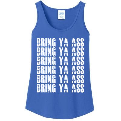 Bring Ya Ass Funny S Gift Ladies Essential Tank