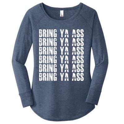 Bring Ya Ass Funny S Gift Women's Perfect Tri Tunic Long Sleeve Shirt