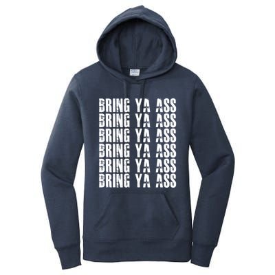 Bring Ya Ass Funny S Gift Women's Pullover Hoodie