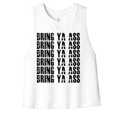 Bring Ya Ass Funny S Gift Women's Racerback Cropped Tank