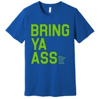 Bring Ya Ass Mn Sports Anthony Funny Snarky Humor Gift Premium T-Shirt