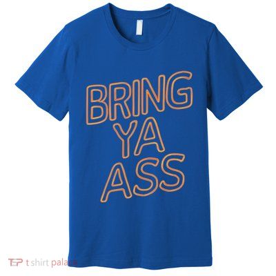 Bring Ya Ass To Minnesota Family Gift Premium T-Shirt