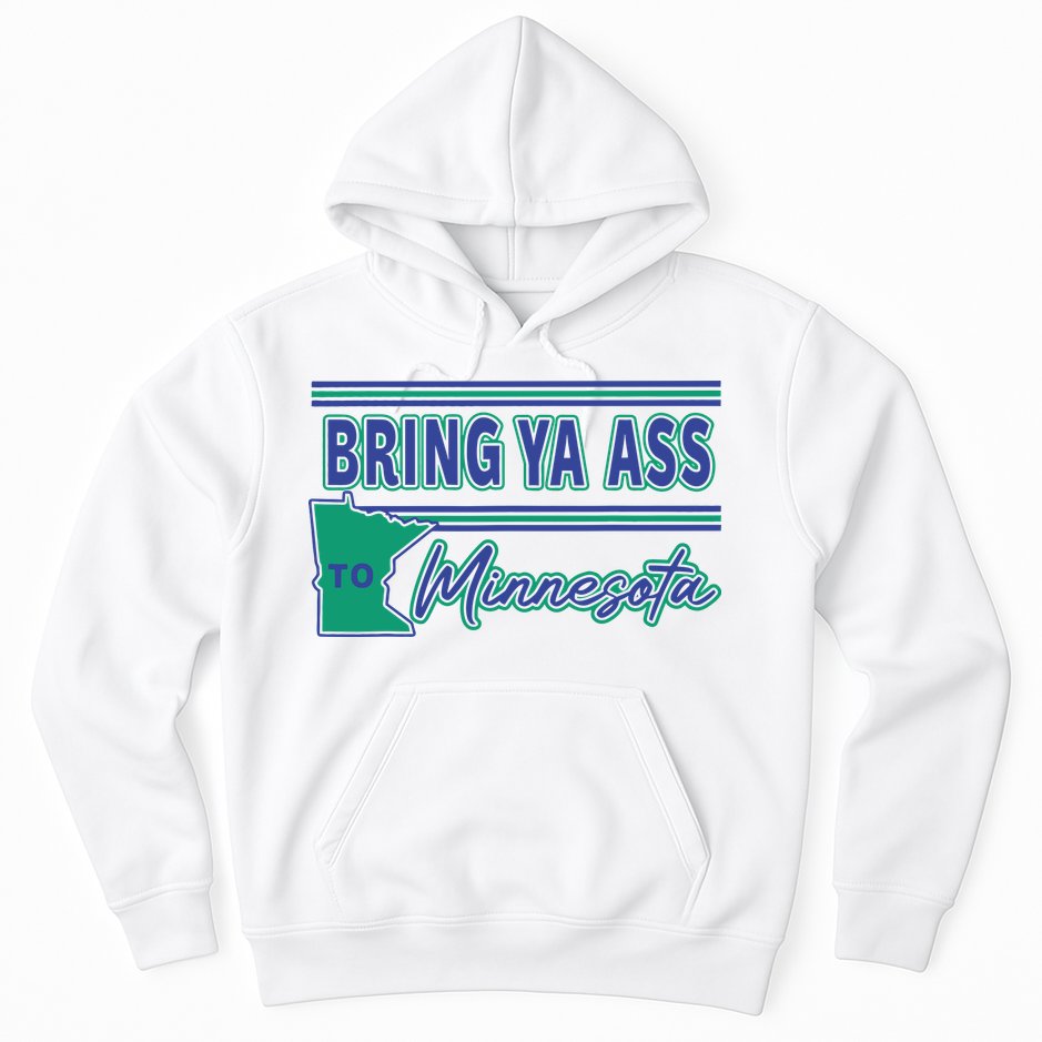 Bring Ya Ass To Minnesota Hoodie