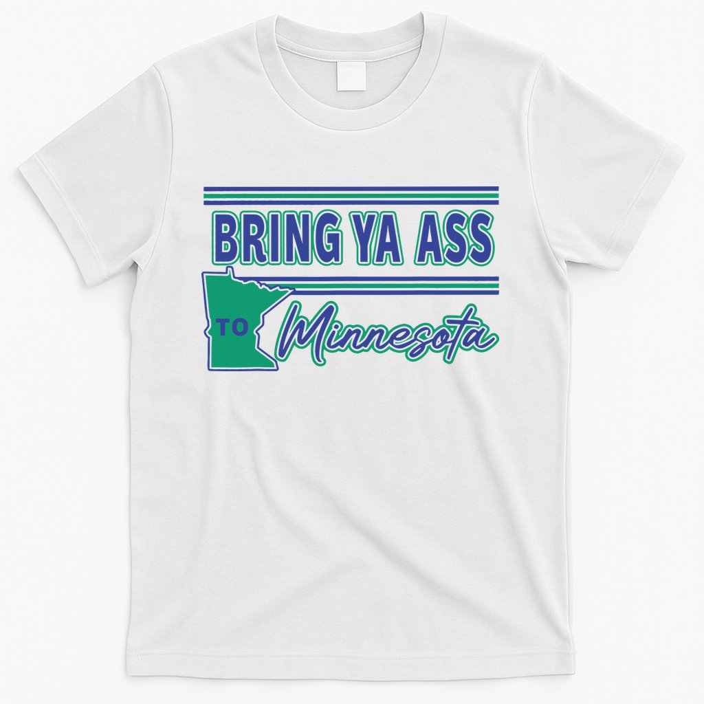Bring Ya Ass To Minnesota T-Shirt
