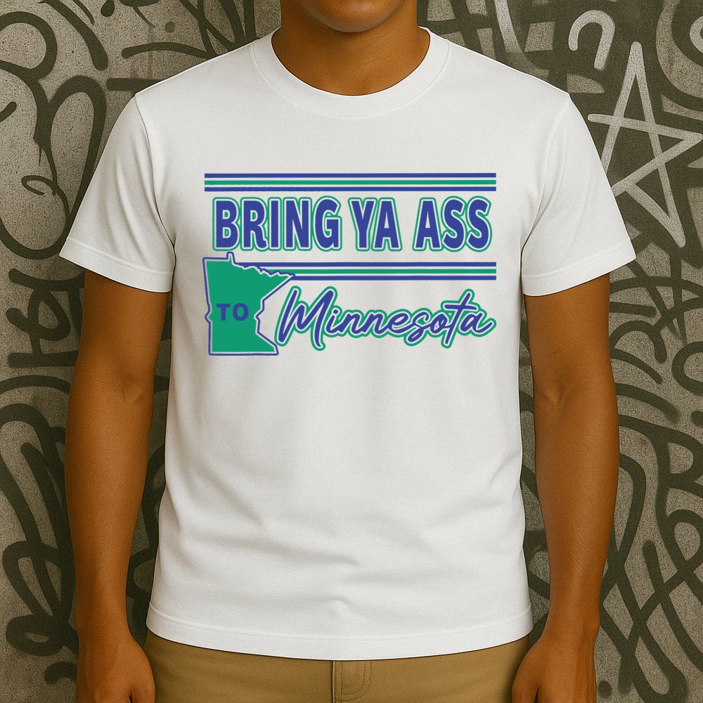 Bring Ya Ass To Minnesota T-Shirt