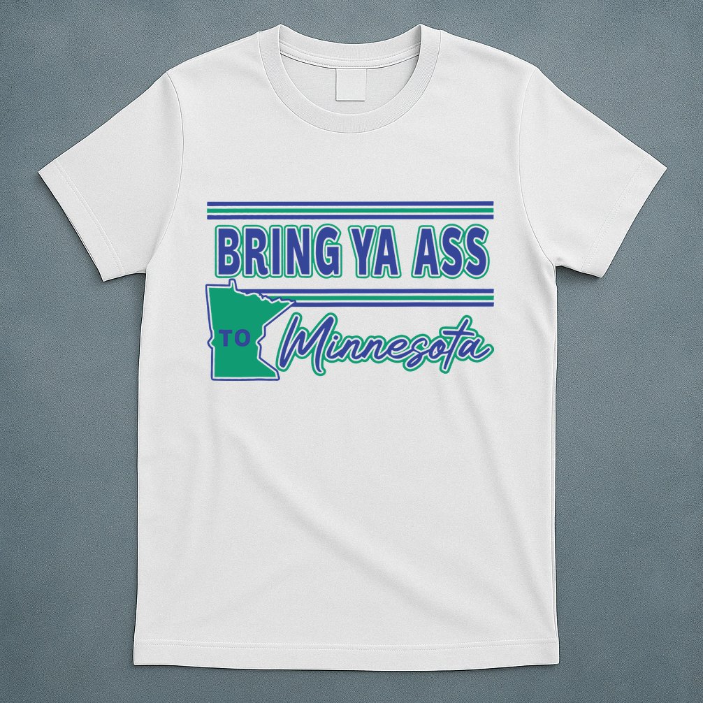 Bring Ya Ass To Minnesota T-Shirt