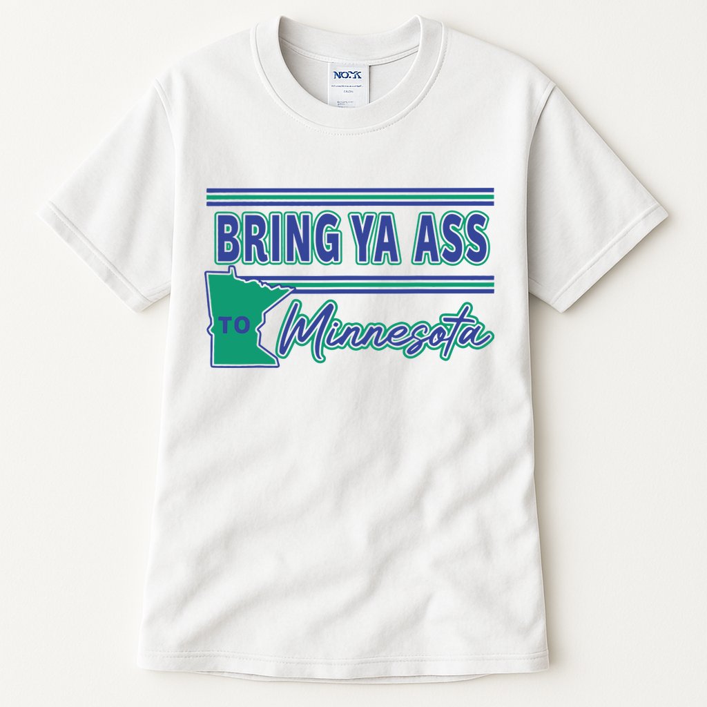 Bring Ya Ass To Minnesota Tall T-Shirt