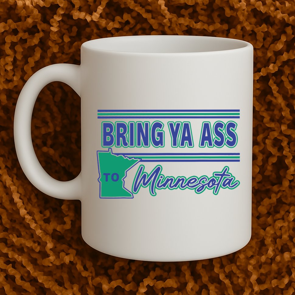 Bring Ya Ass To Minnesota Mug