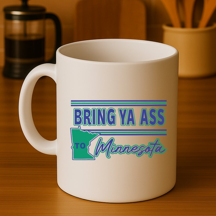 Bring Ya Ass To Minnesota Mug