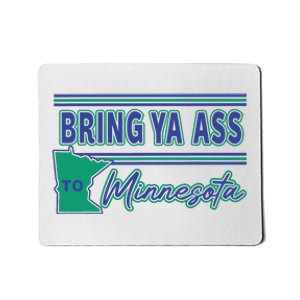 Bring Ya Ass To Minnesota Mousepad