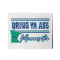 Bring Ya Ass To Minnesota Mousepad