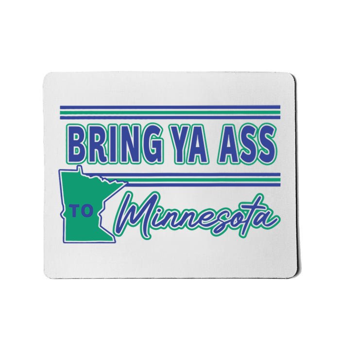 Bring Ya Ass To Minnesota Mousepad