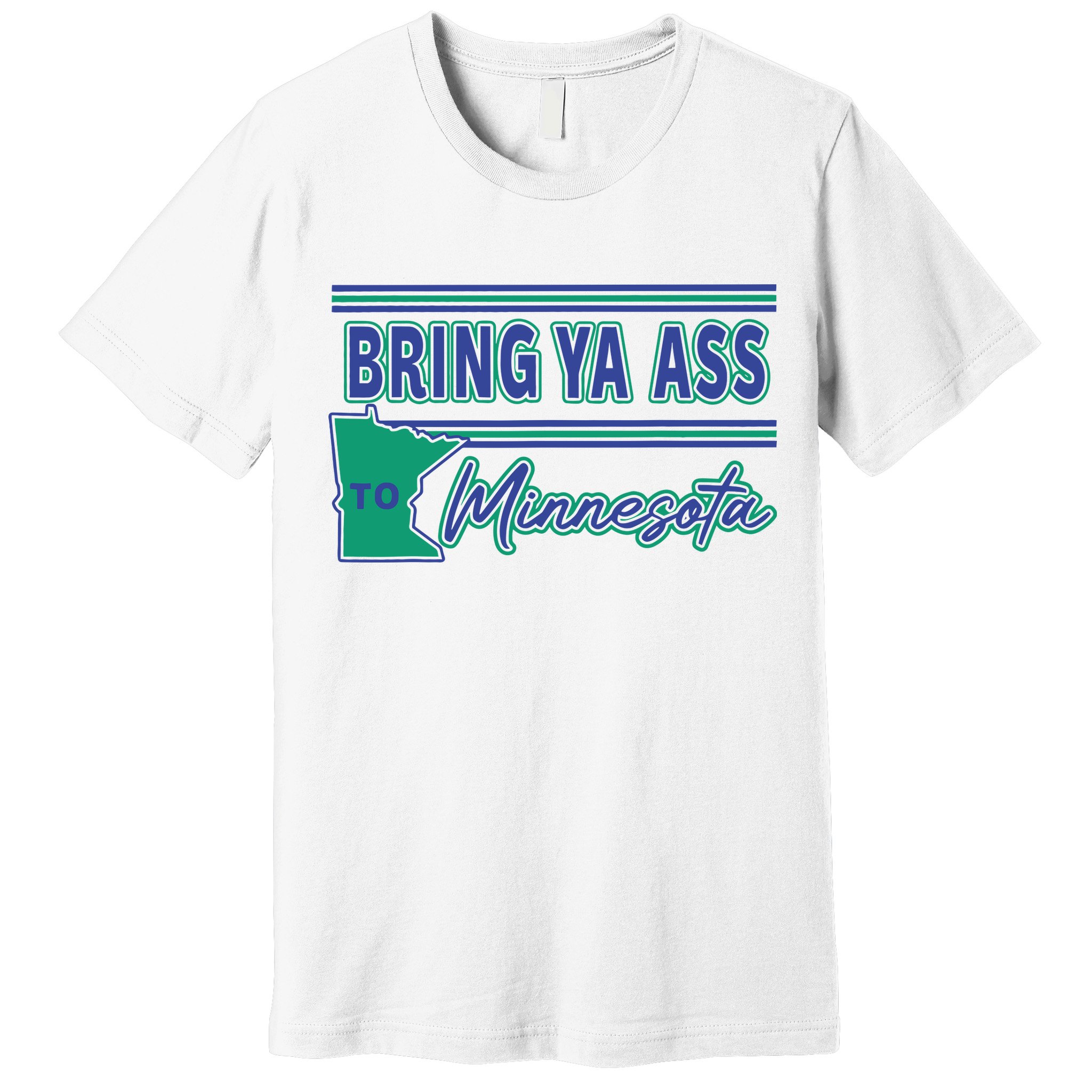 Bring Ya Ass To Minnesota Premium T-Shirt