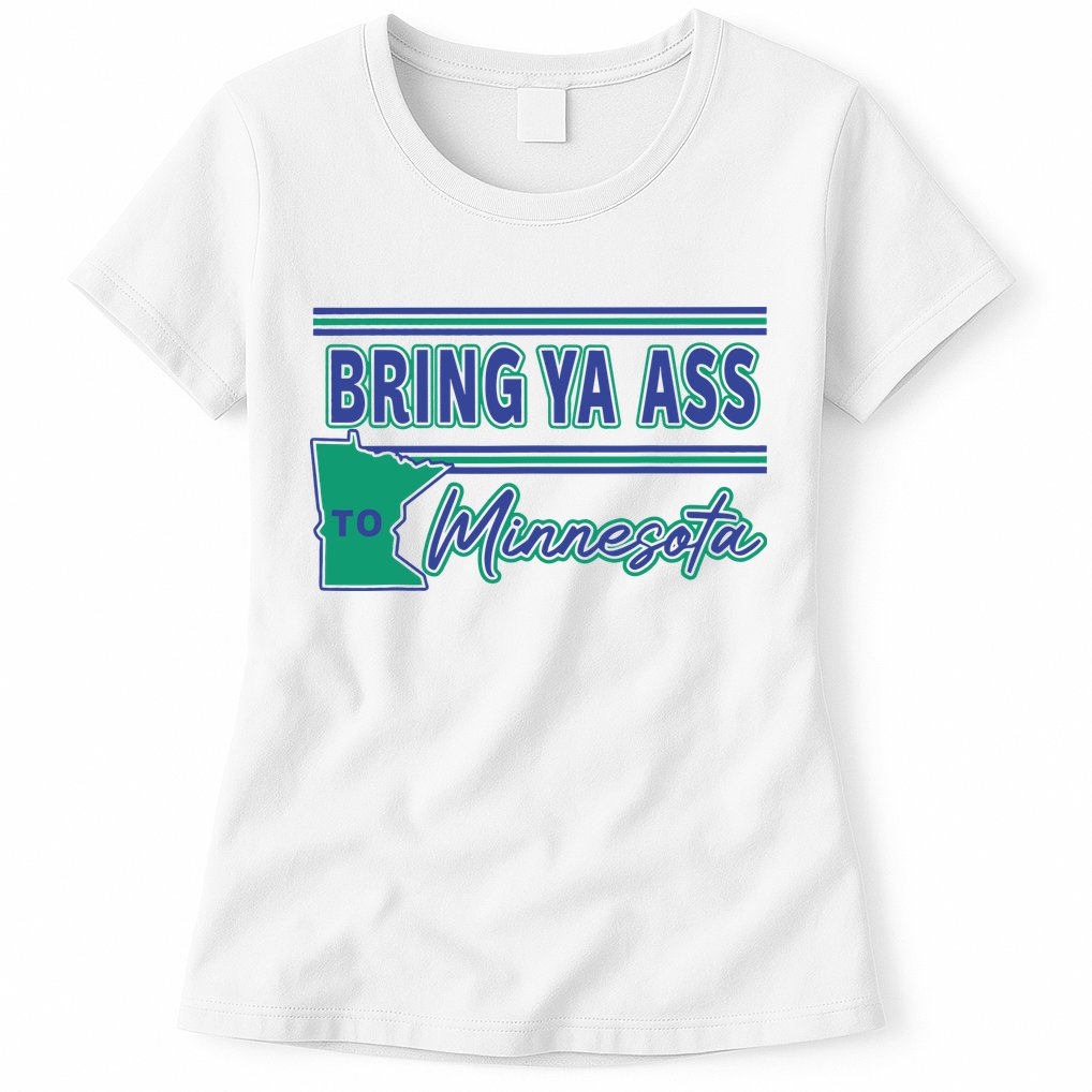 Bring Ya Ass To Minnesota Womens T-Shirt