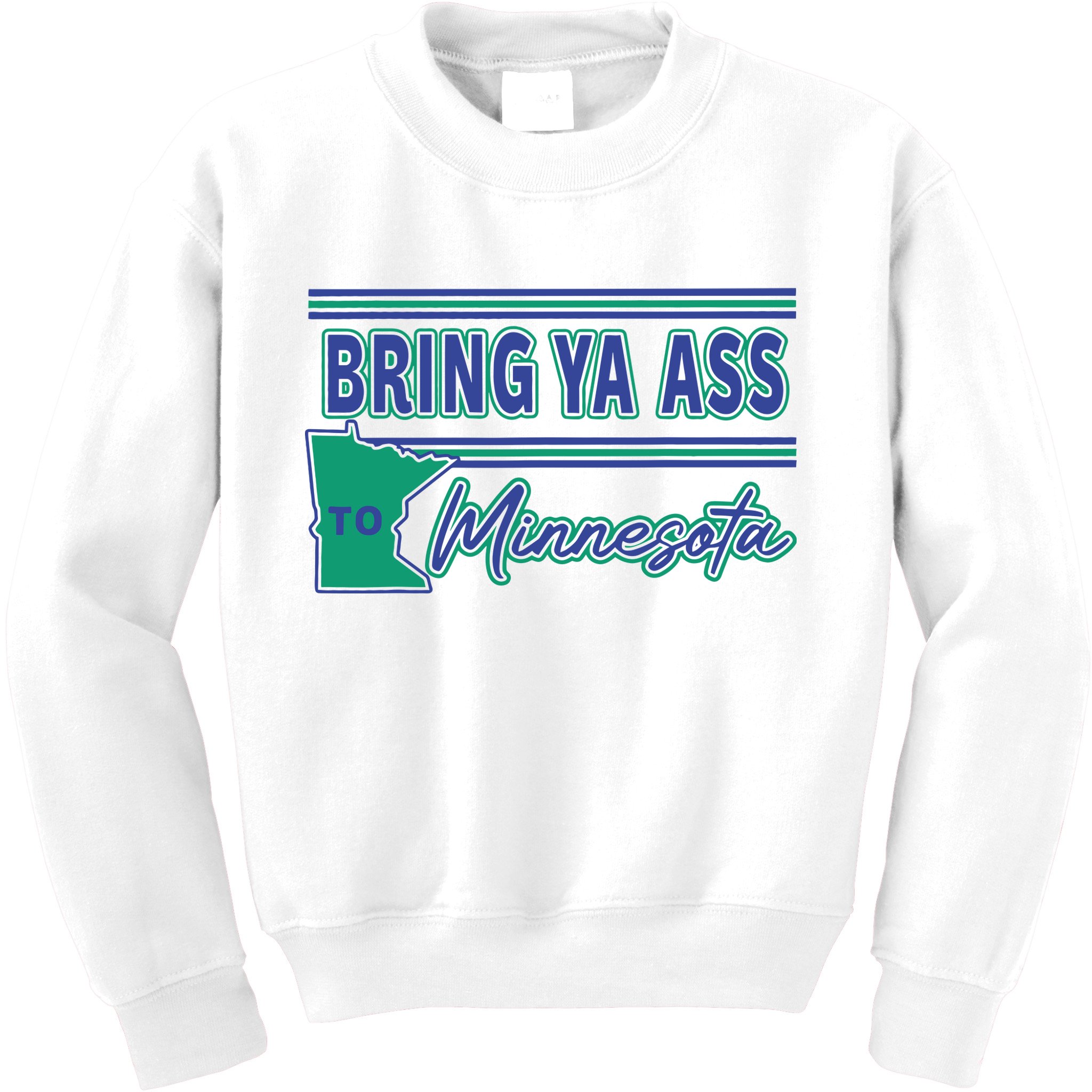 Bring Ya Ass To Minnesota Kids Sweatshirt