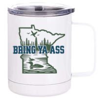 Bring Ya Ass Minnesota 12 oz Stainless Steel Tumbler Cup