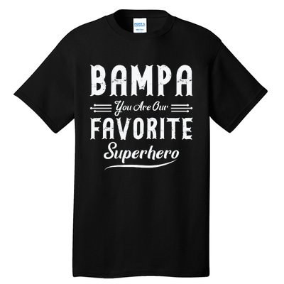 Bampa You Are Our Favorite Superhero Fathers Day Tall T-Shirt