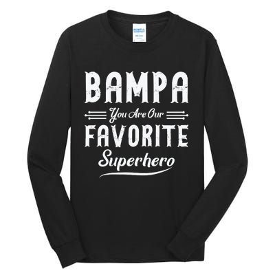 Bampa You Are Our Favorite Superhero Fathers Day Tall Long Sleeve T-Shirt