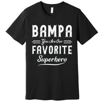 Bampa You Are Our Favorite Superhero Fathers Day Premium T-Shirt