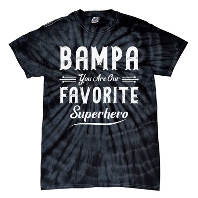 Bampa You Are Our Favorite Superhero Fathers Day Tie-Dye T-Shirt