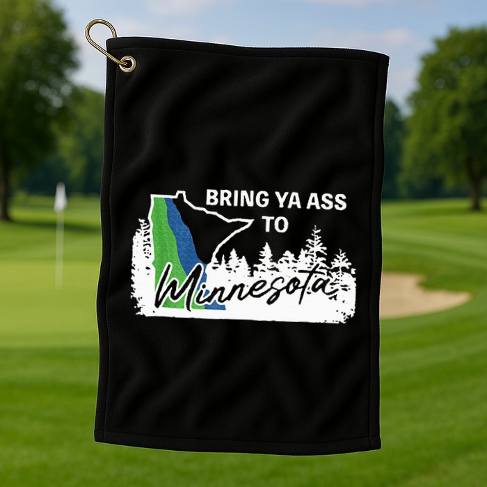 Bring Ya Ass To Minnesota Funny Minnesota Anthony Golf Towel