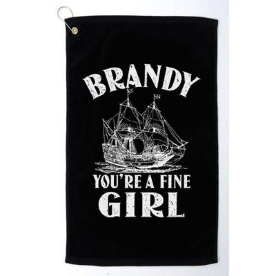 Brandy YouRe A Fine Girl Of A Boat Gift Golf Towel