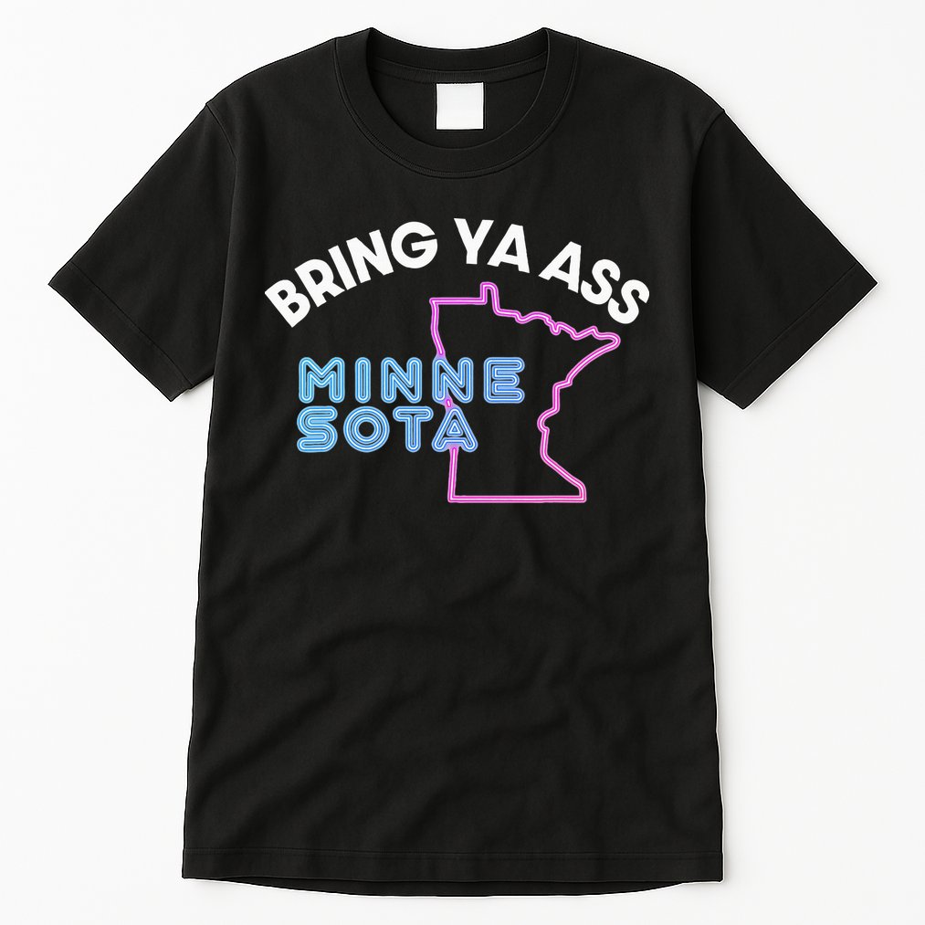 Bring Ya Ass To Minnesota Tall T-Shirt