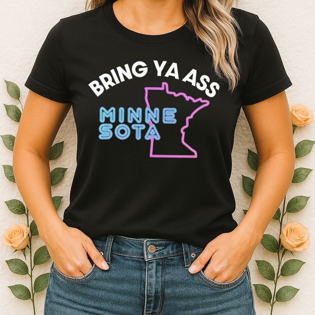 Bring Ya Ass To Minnesota Womens T-Shirt