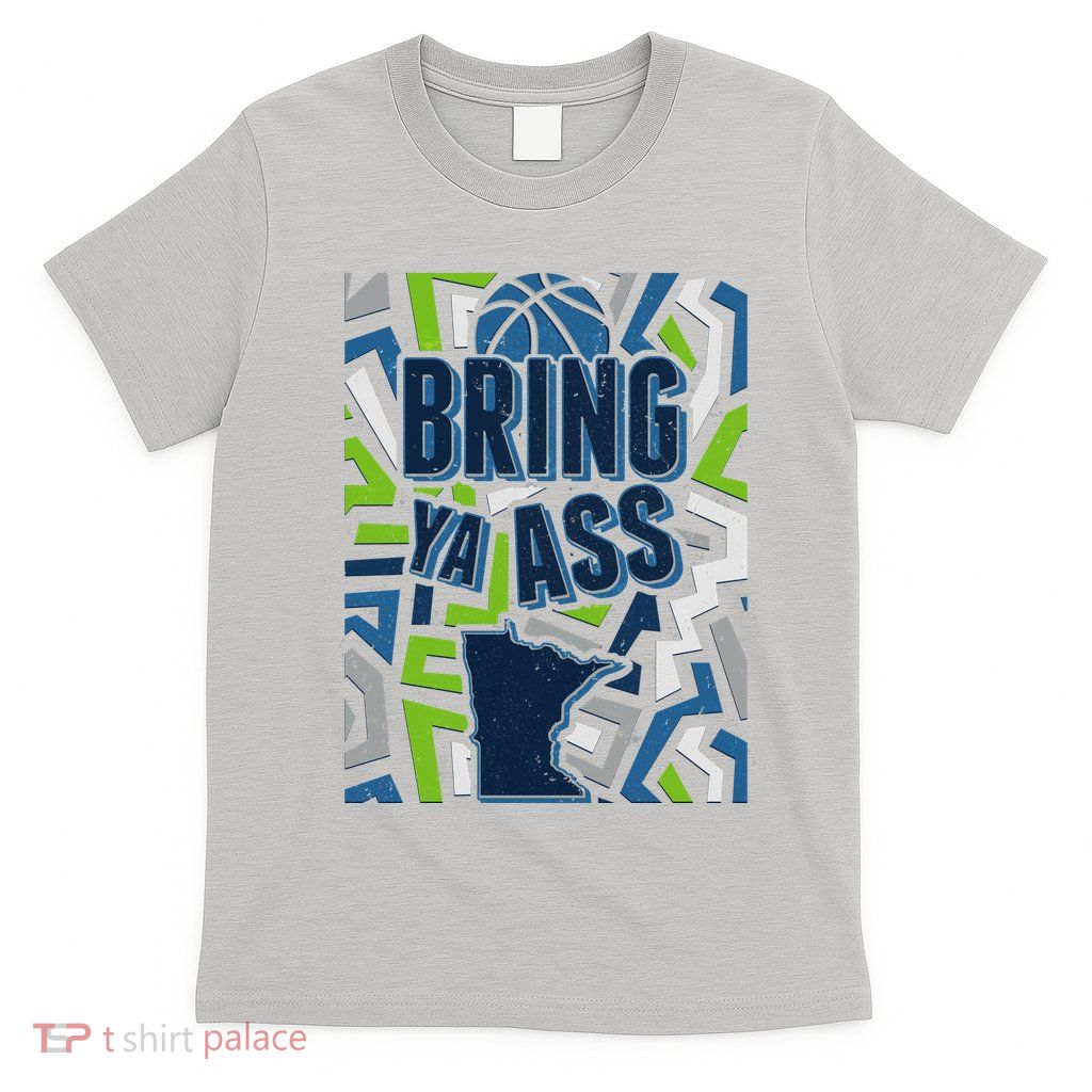 Bring Ya Ass To Minnesota Basketball Sports Fan T-Shirt