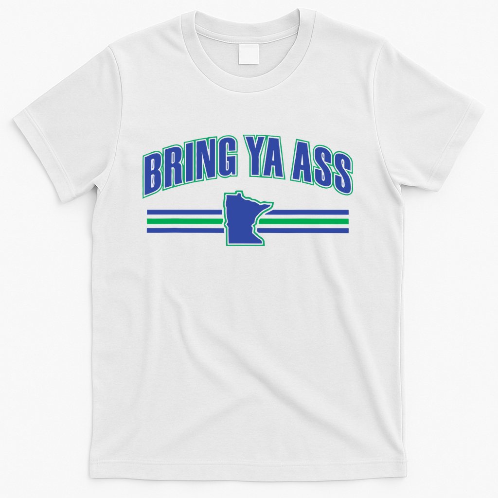Bring Ya Ass To Minnesota T-Shirt